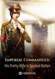 imperial-commander-his-pretty-wife-is-spoiled-rotten