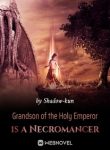 grandson-of-the-holy-emperor-is-a-necromancer