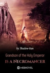 grandson-of-the-holy-emperor-is-a-necromancer