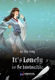 It’s Lonely To Be Invincible – BoxNovel