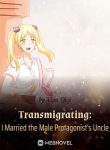 transmigrating-i-married-the-male-protagonists-uncle
