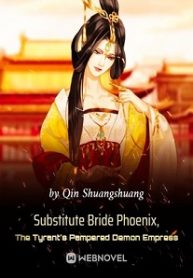 substitute-bride-phoenix-the-tyrant’s-pampered-demon-empress