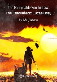 The Formidable Son-In-Law: The Charismatic Lucas Gray ...