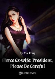 fierce-ex-wife-president-please-be-careful