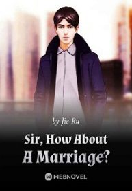 Sir, How About A Marriage? – BoxNovel