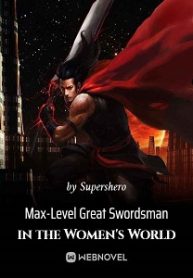 max-level-great-swordsman-in-the-womens-world