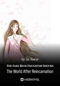 the-fake-rich-daughter-shocks-the-world-after-reincarnation