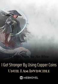 i-got-stronger-by-using-copper-coins-until-i-am-invincible