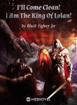 ill-come-clean-i-am-the-king-of-lolan