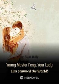 young-master-feng-your-lady-has-stunned-the-world