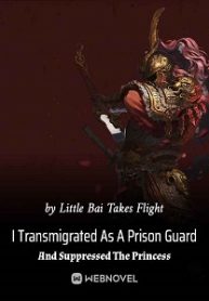 i-transmigrated-as-a-prison-guard-and-suppressed-the-princess