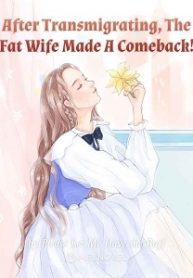 after-transmigrating-the-fat-wife-made-a-comeback