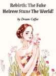 rebirth-the-fake-heiress-stuns-the-world