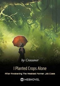 i-planted-crops-alone-after-awakening-the-weakest-farmer-job-class