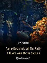 Game Descends All The Skills I Have Are Boss Skills