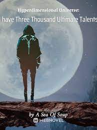 Hyperdimensional Universe I have Three Thousand Ultimate Talents